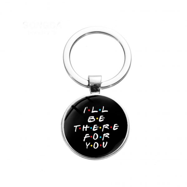 I'll Be There For You Keychain