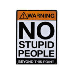 Stupid People Metal Sign